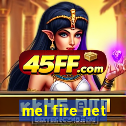 mel fire net